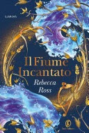 Il fiume incantato di Rebecca Ross - ilRecensore.it