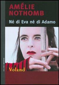 Nè di Eva né di Adamo di AMÉLIE NOTHOMB