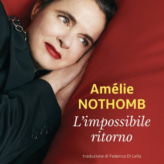 L'impossibile ritorno di Amélie Nothomb - Abbiamo letto